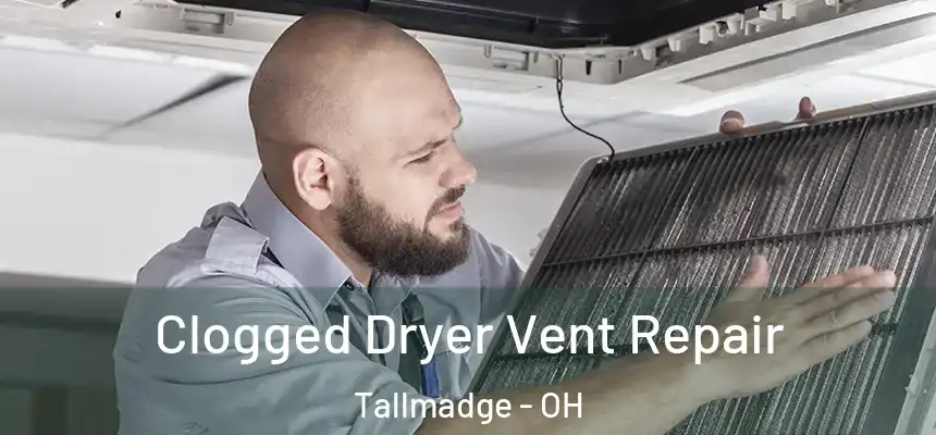  Clogged Dryer Vent Repair Tallmadge - OH