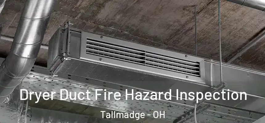  Dryer Duct Fire Hazard Inspection Tallmadge - OH