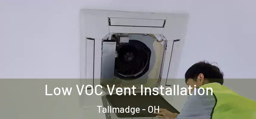  Low VOC Vent Installation Tallmadge - OH