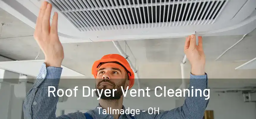  Roof Dryer Vent Cleaning Tallmadge - OH